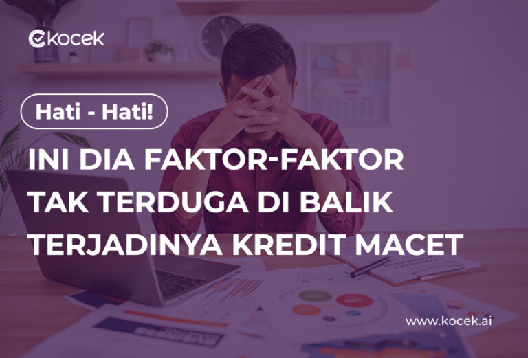 Hati-Hati! Ini Dia Faktor-Faktor Tak Terduga di Balik Terjadinya Kredit Macet