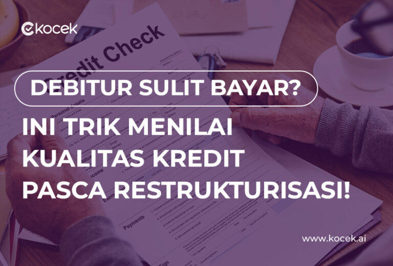 Debitur Sulit Bayar? Ini Trik Menilai Kualitas Kredit Pasca Restrukturisasi!