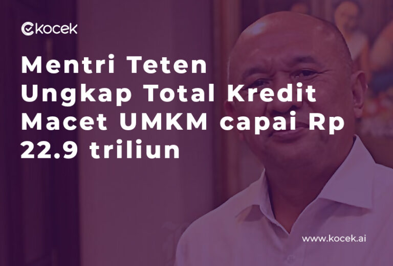 Mentri Teten Ungkap Total Kredit Macet UMKM capai Rp22.9 triliun