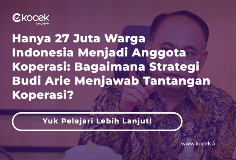 Hanya 27 Juta Warga Indonesia Menjadi Anggota Koperasi: Bagaimana Strategi Budi Arie Menjawab Tantangan Koperasi?